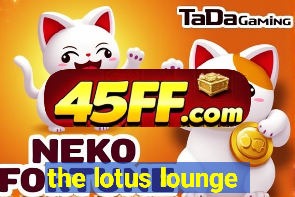 the lotus lounge